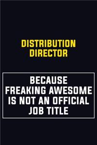 Distribution Director Because Freaking Awesome Is Not An Official Job Title