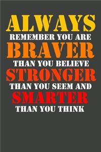 You Are Braver Than You Believe, motivational quote, You Are Braver notebook, 6x9 Journal (Diary, Notebook), Journal for awsome ideas, Lined Notebook/Journal, Composition Book