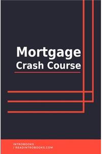 Mortgage Crash Course