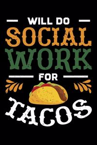 Will Do Social Work For Tacos