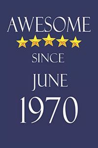 Awesome Since june 1970 Notebook Birthday Present