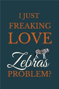 I Just Freakin Love Zebras Problem?