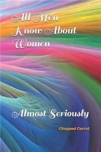 All Men Know About Women