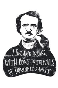 I Became Insane with Long Intervals of Horrible Sanity