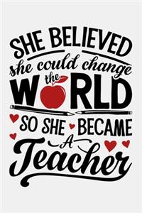 She Believed She Could Change The World So She Became a Teacher