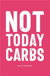 Not Today Carbs Keto Journal Notebook