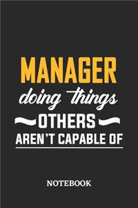 Manager Doing Things Others Aren't Capable of Notebook