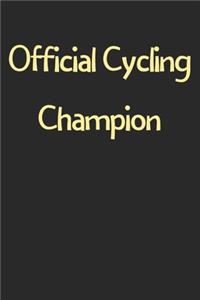 Official Cycling Champion: Lined Journal, 120 Pages, 6 x 9, Funny Cycling Gift Idea, Black Matte Finish (Official Cycling Champion Journal)