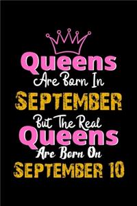 Queens Are Born In September Real Queens Are Born In September 10 Notebook Birthday Funny Gift
