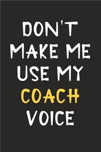 Don't Make Me Use My Coach Voice