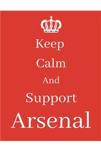 Keep Calm And Support Arsenal