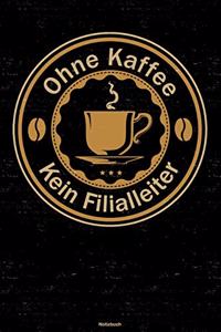 Ohne Kaffee kein Filialleiter Notizbuch