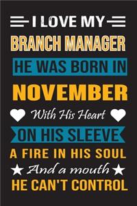 I Love My Branch Manager He Was Born In November With His Heart On His Sleeve A Fire In His Soul And A Mouth He Can't Control