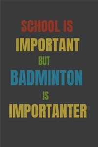 School Is Important But Badminton Is Importanter