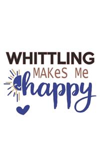 Whittling Makes Me Happy Whittling Lovers Whittling OBSESSION Notebook A beautiful