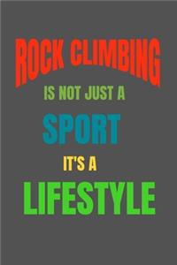 Rock Climbing Is Not Just A Sport It's A Lifesytle