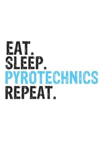 Eat Sleep Pyrotechnics Repeat Best Gift for Pyrotechnics Fans Notebook A beautiful