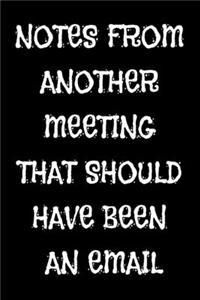 Notes From Another Meeting That Should Have Been An Email