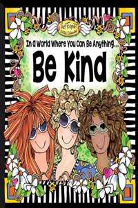 In a World Where You Can Be Anything... Be Kind