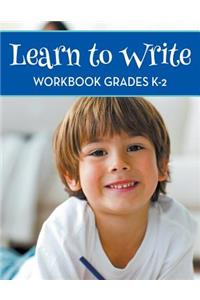 Learn To Write Workbook Grades K-2