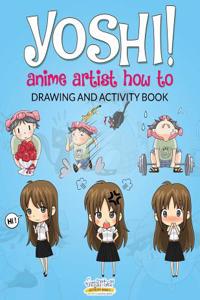 Yoshi! Anime Artist How to Drawing and Activity Book