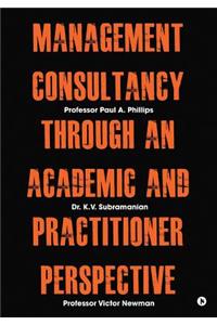 Management Consultancy Through an Academic and Practitioner Perspective