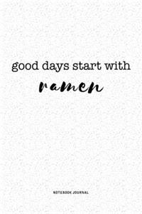Good Days Start With Ramen