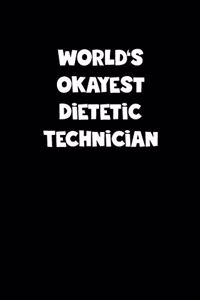 World's Okayest Dietetic Technician Notebook - Dietetic Technician Diary - Dietetic Technician Journal - Funny Gift for Dietetic Technician