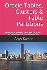 Oracle Tables, Clusters & Table Partitions