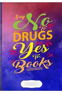 Say No to Drugs Say Yes to Books