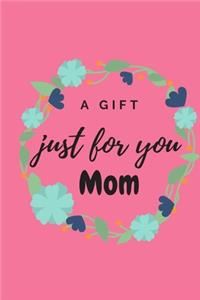 A gift just for you mom