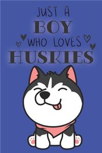 Just A Boy Who Loves Huskies