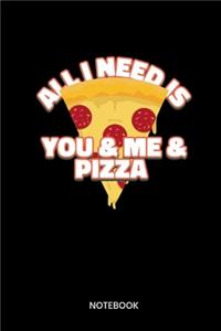All I Need Is You & Me & Pizza