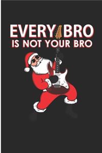 Every Bro Is not Your Bro