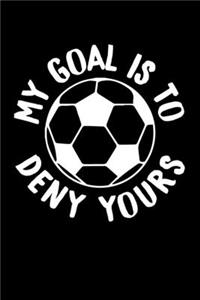 My Goal Is To Deny Yours
