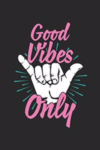 Good Vibes Only