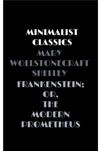 Frankenstein; or, The Modern Prometheus