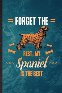Forget the Rest My Spaniel Is the Best