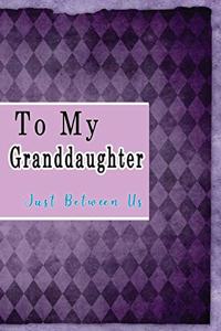 To My Granddaughter, Just Between Us