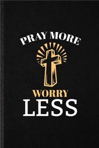 Pray More Worry Less
