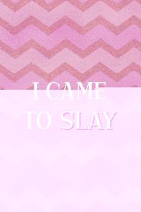 I Came To Slay