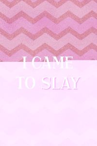 I Came To Slay