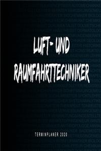 Luft- und Raumfahrttechniker - Terminplaner 2020: Kalender und Organisator für Luft- und Raumfahrttechniker. Terminkalender, Taschenkalender, Wochenplaner, Jahresplaner, Kalender 2019 - 2020 zum Pla