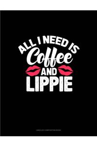 All I Need Is Coffee And Lippie