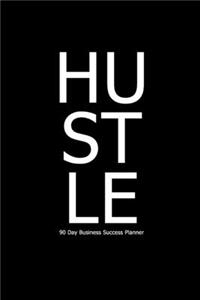 HUSTLE - 90 Day Business Success Planner