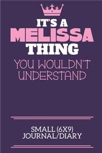 It's A Melissa Thing You Wouldn't Understand Small (6x9) Journal/Diary