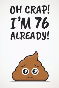 Oh Crap! I'm 76 Already!