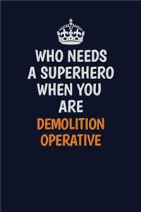 Who Needs A Superhero When You Are Demolition Operative