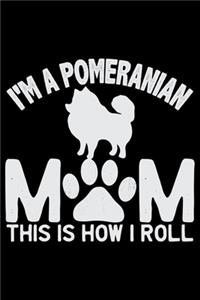 I'm A Pomeranian Mom This Is How I Roll