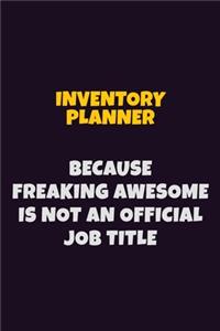 Inventory Planner, Because Freaking Awesome Is Not An Official Job Title